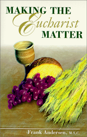 Stock image for Making the Eucharist Matter for sale by Front Cover Books