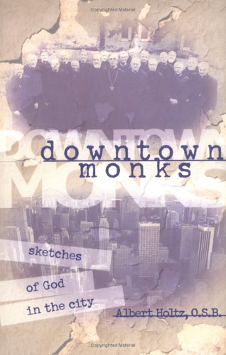 Stock image for Downtown Monks : Sketches of God in the City for sale by Better World Books: West