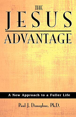 Beispielbild fr The Jesus Advantage : A New Approach to a Fuller Life zum Verkauf von Better World Books