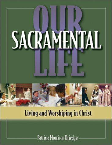 Beispielbild fr Our Sacramental Life : Living and Worshiping in Christ zum Verkauf von Better World Books