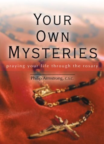 Imagen de archivo de Your Own Mysteries: Praying Your Life Through the Rosary a la venta por Once Upon A Time Books