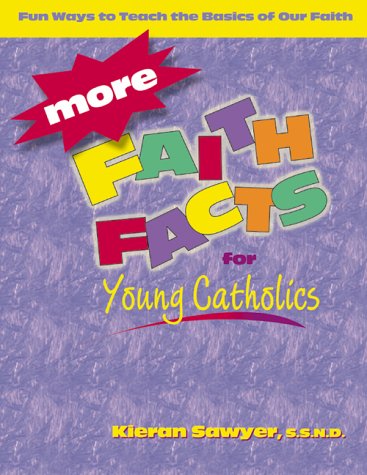 Imagen de archivo de More Faith Facts for Young Catholics: Fun Ways to Teach the Basics of Our Faith a la venta por Books of the Smoky Mountains
