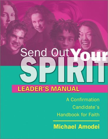 Stock image for Send Out Your Spirit: Preparing Teens for Confirmation for sale by Hawking Books