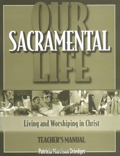 Beispielbild fr Our Sacramental Life : Living and Worshiping in Christ zum Verkauf von Better World Books