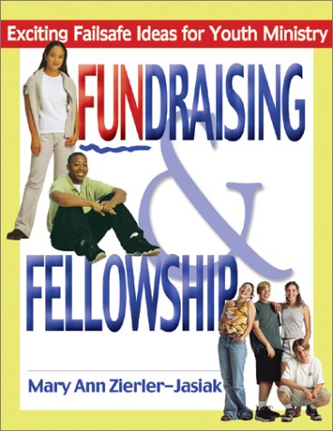 9780877939597: Fundraising and Fellowship: Exciting Failsafe Ideas for Youth Ministry