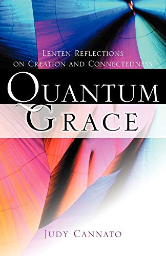 Beispielbild fr Quantum Grace: Lenten Reflections on Creation and Connectedness zum Verkauf von Wonder Book