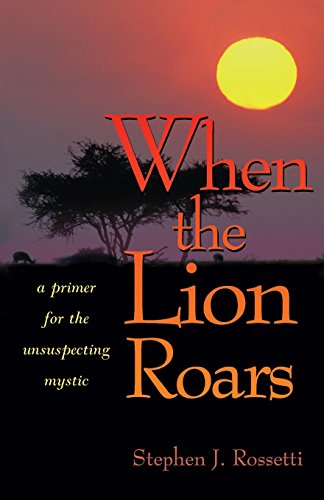 Beispielbild fr When the Lion Roars: A Primer for the Unsuspecting Mystic zum Verkauf von BooksRun