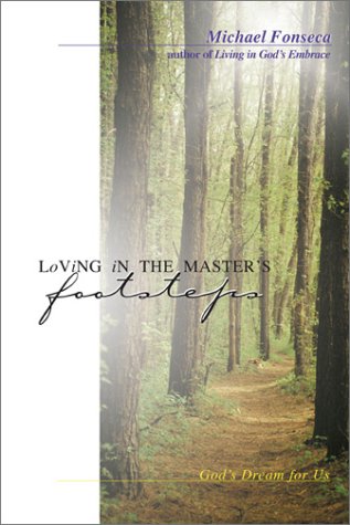 Beispielbild fr Loving in the Master's Footsteps: God's Dream for Us zum Verkauf von Wonder Book