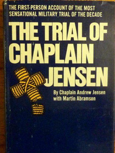 Beispielbild fr The Trial of Chaplain Jensen, The First Account of the Most Sensational Military Trial of the Decade. zum Verkauf von KULTURAs books