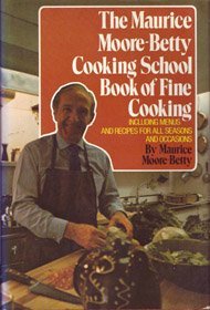 Beispielbild fr The Maurice Moore-Betty Cooking School book of fine cooking zum Verkauf von ThriftBooks-Atlanta