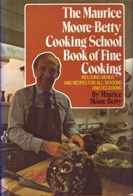 Stock image for The Maurice Moore-Betty Cooking School book of fine cooking for sale by ThriftBooks-Atlanta