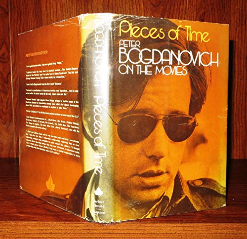 Pieces of Time Peter Bogdanovich On the Movies