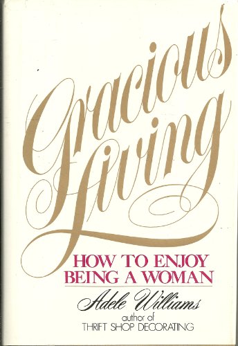 

Gracious living: How to enjoy being a woman