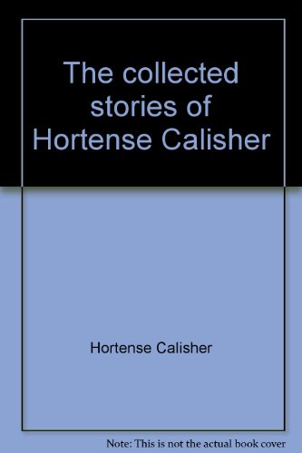 Beispielbild fr The collected stories of Hortense Calisher zum Verkauf von Blindpig Books