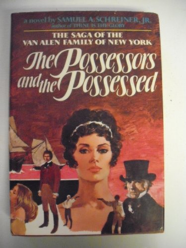 Stock image for The Possessors and the Possessed the Saga of the Van Alen Family of New York: The Saga of the Van Alen Family of New York : A Novel for sale by Cheryl's Books