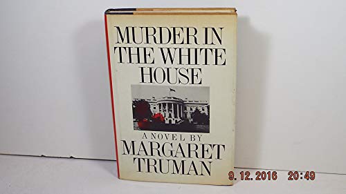 Imagen de archivo de Murder in the White House: A Novel a la venta por gearbooks