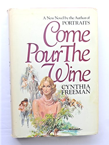 9780877952763: Come Pour the Wine: A Novel