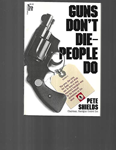 Imagen de archivo de Guns Don't Die People Do: The Pros, the Cons, the Facts a la venta por SecondSale