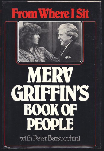 Stock image for From Where I Sit : Merv Griffin's Book of People for sale by Better World Books