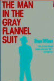 Stock image for The Man in the Gray Flannel Suit (Arbor House Library of Contemporary Americana) for sale by HPB-Emerald