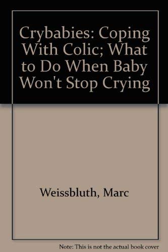Imagen de archivo de Crybabies: Coping With Colic; What to Do When Baby Wont Stop Crying a la venta por Best and Fastest Books