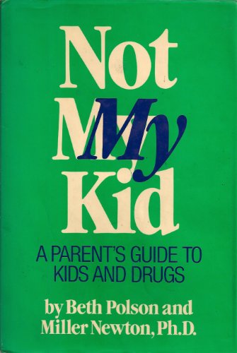 Beispielbild fr Not My Kid: A Family's Guide to Kids and Drugs zum Verkauf von Wonder Book