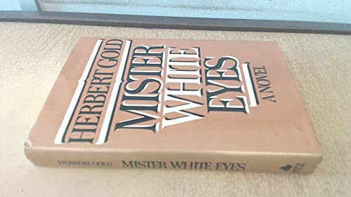Mister White Eyes: A novel (9780877956365) by Gold, Herbert