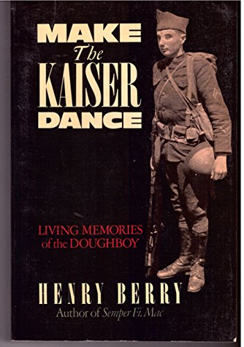 9780877956563: Make the Kaiser Dance: Living Memories of World War I