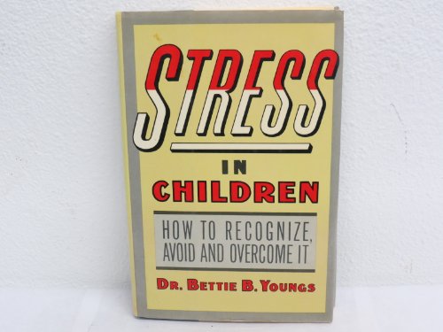 Beispielbild fr Stress in Children : How to Avoid, Overcome and Benefit from It zum Verkauf von Better World Books
