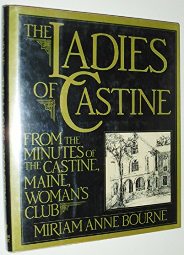 Stock image for The Ladies of Castine: From the Minutes of the Castine, Maine, Woman's Club for sale by Wonder Book