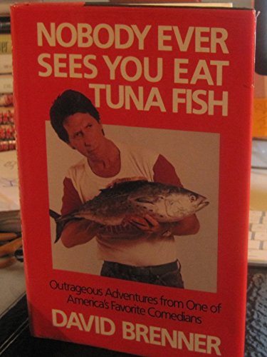 Stock image for Nobody Ever Sees You Eat Tuna Fish for sale by ThriftBooks-Dallas