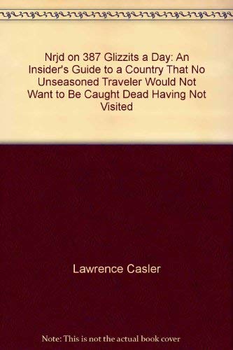 Beispielbild fr Nrjd on 387 glizzits a day: An insider's guide to a country that no unseasoned traveler would not want to be caught dead without having not visited zum Verkauf von Half Price Books Inc.