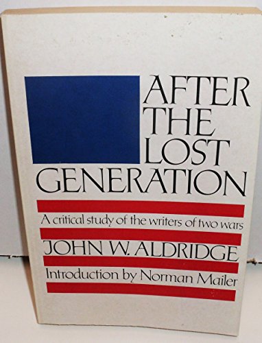 Beispielbild fr After the Lost Generation: A Critical Study of the Writers of Two Wars (The Arbor House Library of Contemporary Americana) zum Verkauf von Half Price Books Inc.