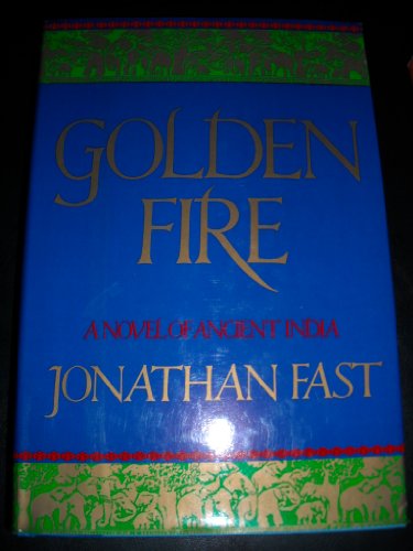 Beispielbild fr Golden Fire : A Novel of Ancient India zum Verkauf von Better World Books