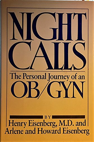 Night Calls: The Personal Journey of an Ob/Gyn (9780877957799) by Eisenberg, Henry M., M.D.; Eisenberg, Arlene; Eisenberg, Howard