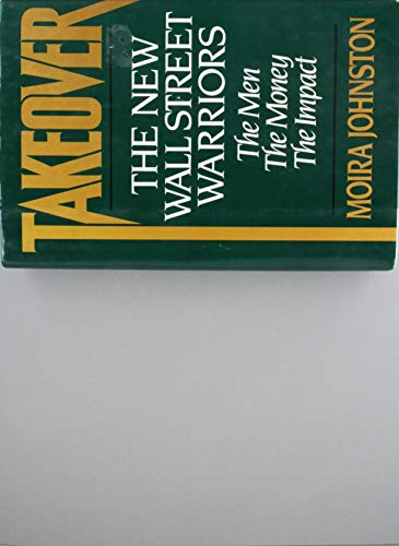 Imagen de archivo de Takeover : The New Wall Street Warriors - the Men, the Money, Impact a la venta por Better World Books