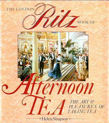 Beispielbild fr The London Ritz Book of Afternoon Tea: The Art and Pleasures of Taking Tea zum Verkauf von Direct Link Marketing