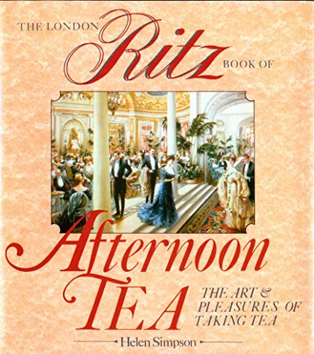 9780877958239: The London Ritz Book of Afternoon Tea: The Art and Pleasures of Taking Tea