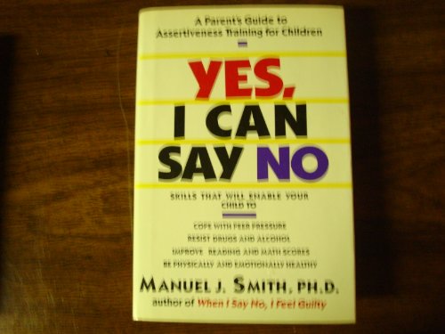 Stock image for Yes, I Can Say No: A Parents Guide to Assertiveness Training for Children for sale by M & M Books