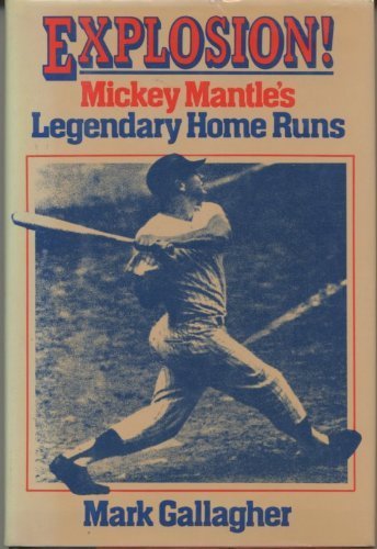 Beispielbild fr Explosion! : Mickey Mantle's Legendary Home Runs zum Verkauf von Better World Books