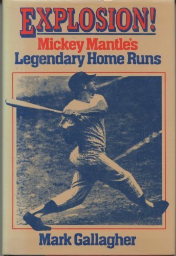 9780877958536: Explosion!: Mickey Mantle's legendary home runs First edition by Gallagher, Mark (1987) Hardcover
