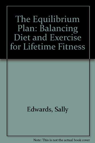 Stock image for The Equilibrium Plan: Balancing Diet and Exercise for Lifetime Fitness for sale by 2Vbooks