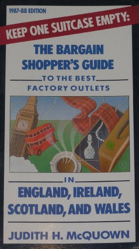 Keep One Suitcase Empty: The Bargain Shopper's Guide to the Best Factory Outlets in England, Ireland, Scotland, and Wales (9780877958826) by McQuown, Judith H.