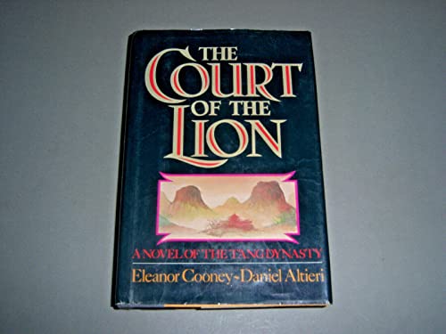 Imagen de archivo de The Court of the Lion: A Novel of the TAng Dynasty a la venta por Books-FYI, Inc.