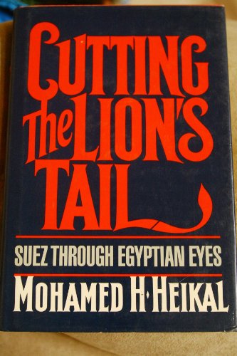 Beispielbild fr Cutting the Lion's Tail : Suez Through Egyptian Eyes zum Verkauf von Better World Books: West