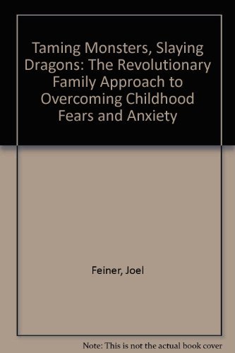 9780877959397: Taming Monsters, Slaying Dragons: The Revolutionary Family Approach to Overcoming Childhood Fears and Anxiety