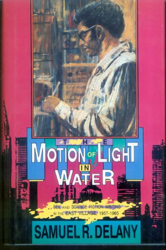 9780877959472: The Motion of Light in Water: Sex and Science Fiction Writing in the East Village, 1957-1965