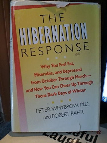 Beispielbild fr The Hibernation Response : Why You Feel Fat, Miserable, and Depressed from October Through March - and How to Cheer Up Through those Dark Days of Winter zum Verkauf von Better World Books