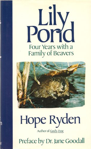 Stock image for Lily Pond: Four Years With a Family of Beavers for sale by Jenson Books Inc