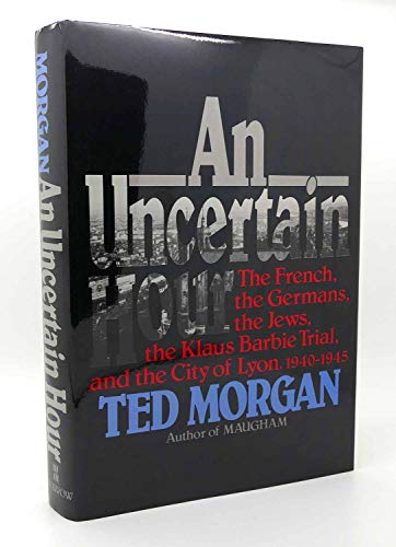 9780877959892: An Uncertain Hour: The French, the Germans, the Jews, the Klaus Barbie Trial, and the City of Lyon, 1940-1945